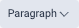 The Paragraph button that a user accesses to format a paragraph's style